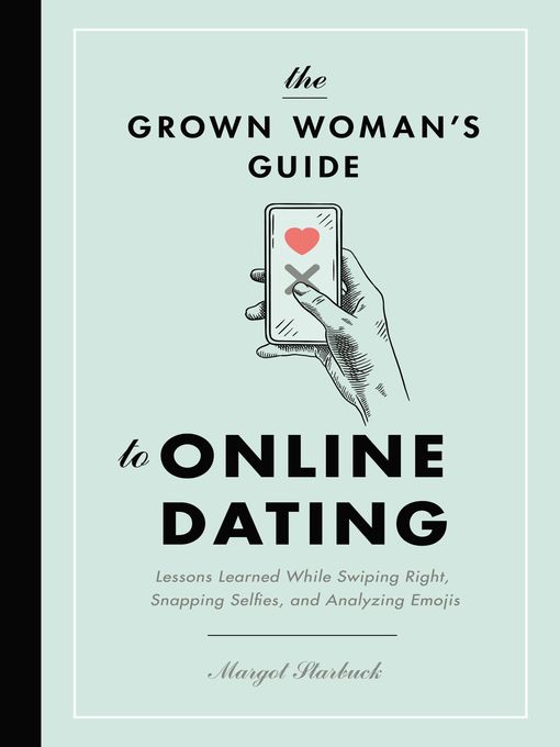 Title details for The Grown Woman's Guide to Online Dating by Margot Starbuck - Available